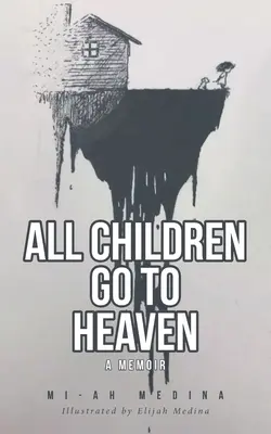 Todos los niños van al cielo: A Memoir - All Children Go to Heaven: A Memoir