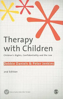 Terapia con niños: Los derechos de los niños, la confidencialidad y la ley - Therapy with Children: Children′s Rights, Confidentiality and the Law