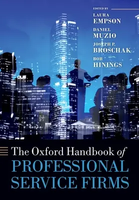 The Oxford Handbook of Professional Service Firms (Manual Oxford de empresas de servicios profesionales) - The Oxford Handbook of Professional Service Firms