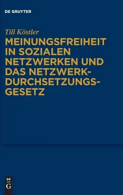 La libertad de expresión en las redes sociales y la Ley de Aplicación de la Red - Meinungsfreiheit in sozialen Netzwerken und das Netzwerkdurchsetzungsgesetz