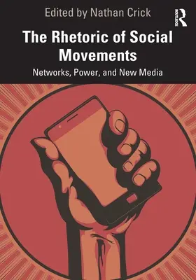 La retórica de los movimientos sociales: Redes, poder y nuevos medios de comunicación - The Rhetoric of Social Movements: Networks, Power, and New Media