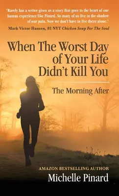 Cuando el peor día de tu vida no te mató: La mañana siguiente - When the Worst Day of Your Life Didn't Kill You: The Morning After