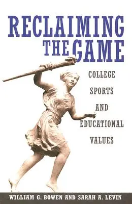 Recuperar el juego: El deporte universitario y los valores educativos - Reclaiming the Game: College Sports and Educational Values