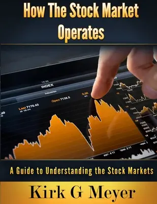 Cómo funciona la Bolsa: Guía para entender los mercados de valores - How the Stock Market Operates: A Guide to Understanding the Stock Markets