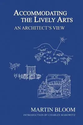 Acomodar las artes vivas: La visión de un arquitecto - Accommodating the Lively Arts: An Architect's View