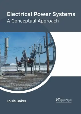 Sistemas eléctricos de potencia: Un enfoque conceptual - Electrical Power Systems: A Conceptual Approach