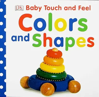 Bebé Toca y Siente: Colores y Formas - Baby Touch and Feel: Colors and Shapes