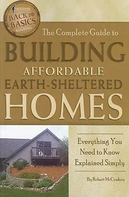 La Guía Completa para Construir Casas Asequibles Protegidas de la Tierra: Todo lo que necesita saber explicado de forma sencilla - The Complete Guide to Building Affordable Earth-Sheltered Homes: Everything You Need to Know Explained Simply