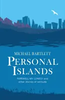 Islas personales - FAREWELL MY LONELY y otras historias de soledad convincentes y reflexivas - Personal Islands - FAREWELL MY LONELY and other compelling and thoughtful stories of solitude