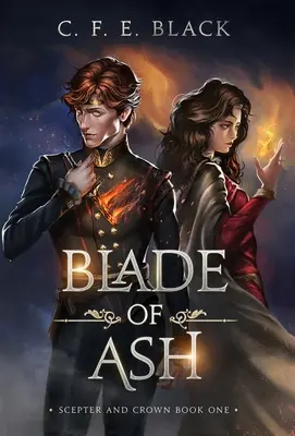 Blade of Ash: Scepter and Crown Libro Uno - Blade of Ash: Scepter and Crown Book One