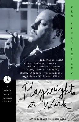 Playwrights at Work: Entrevistas con Albee, Beckett, Guare, Hellman, Ionesco, Mamet, Miller, Pinter, Shepard, Simon, Stoppard, Wasserstein, - Playwrights at Work: Interviews with Albee, Beckett, Guare, Hellman, Ionesco, Mamet, Miller, Pinter, Shepard, Simon, Stoppard, Wasserstein,