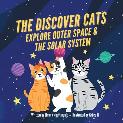 Los Gatos Descubridores Exploran el Espacio Exterior y el Sistema Solar: Un libro infantil sobre educación científica - The Discover Cats Explore Outer Space & and Solar System: A Children's Book About Scientific Education