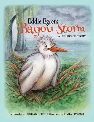 Eddie Egret's Bayou Storm: Una historia de huracanes - Eddie Egret's Bayou Storm: A Hurricane Story