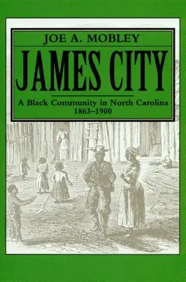 James City: Una comunidad negra en Carolina del Norte, 1863-1900 - James City: A Black Community in North Carolina, 1863-1900