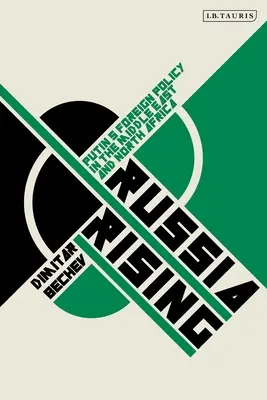 Russia Rising: La política exterior de Putin en Oriente Medio y el Norte de África - Russia Rising: Putin's Foreign Policy in the Middle East and North Africa