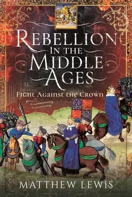 Rebelión en la Edad Media: La lucha contra la Corona - Rebellion in the Middle Ages: Fight Against the Crown