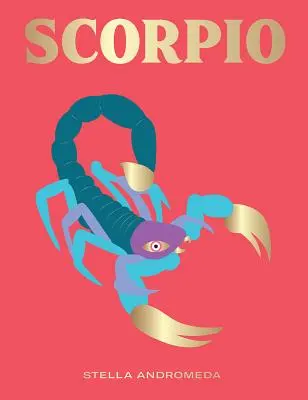 Escorpio: Aprovecha el poder del zodiaco (Astrología, Signo zodiacal) - Scorpio: Harness the Power of the Zodiac (Astrology, Star Sign)