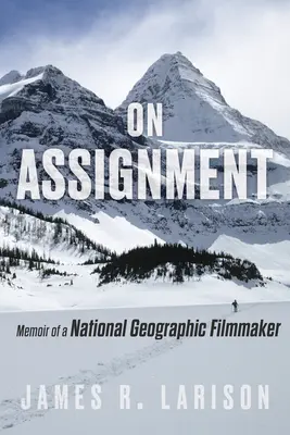 On Assignment: Memorias de un cineasta de National Geographic - On Assignment: Memoir of a National Geographic Filmmaker