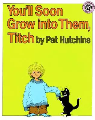 Pronto crecerás, Titch - You'll Soon Grow Into Them, Titch