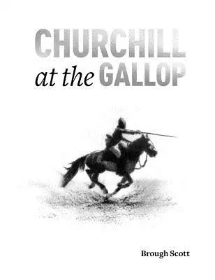 Churchill al galope: la vida de Winston en la silla de montar - Churchill at the Gallop: Winston's Life in the Saddle