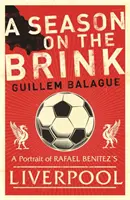 Una temporada al borde del abismo: Rafael Benítez, el Liverpool y el camino hacia la gloria europea - Season on the Brink - Rafael Benitez, Liverpool and the Path to European Glory