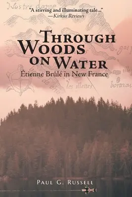 A través de los bosques sobre el agua: tienne Brl en Nueva Francia - Through Woods on Water: tienne Brl in New France