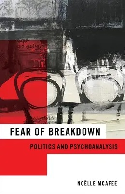 El miedo a la ruptura: Política y psicoanálisis - Fear of Breakdown: Politics and Psychoanalysis