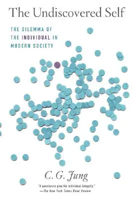 El yo por descubrir: el dilema del individuo en la sociedad moderna - The Undiscovered Self: The Dilemma of the Individual in Modern Society