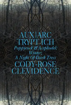 Aux ARC Trypt Ich: Poppycock and Assphodel; Winter; A Night of Dark Trees