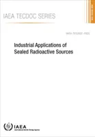 Aplicaciones industriales de las fuentes radiactivas selladas: OIEA Tecdoc No. 1925 - Industrial Applications of Sealed Radioactive Sources: IAEA Tecdoc No. 1925