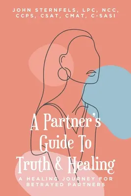 Guía del compañero para la verdad y la curación: Un viaje de sanación para parejas traicionadas - A Partner's Guide To Truth and Healing: A Healing Journey for Betrayed Partners