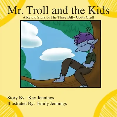 El Sr. Troll y los niños: Una nueva versión de Los tres cabritillos gruñones - Mr. Troll and the Kids: A Retold Story of The Three Billy Goats Gruff