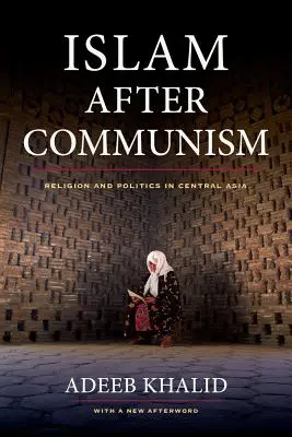 El Islam después del comunismo: Religión y política en Asia Central - Islam After Communism: Religion and Politics in Central Asia