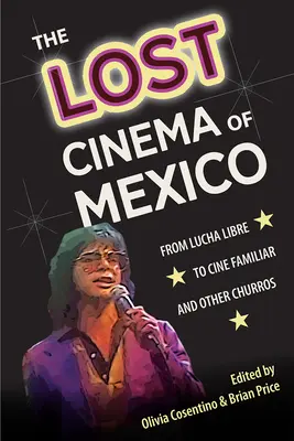 El cine perdido de México: De la Lucha Libre al Cine Familiar y Otros Churros - The Lost Cinema of Mexico: From Lucha Libre to Cine Familiar and Other Churros