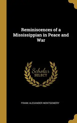 Reminiscencias de un Mississippiano en la Paz y en la Guerra - Reminiscences of a Mississippian in Peace and War