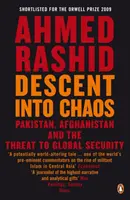 Descenso hacia el caos: Pakistán, Afganistán y la amenaza a la seguridad mundial - Descent into Chaos - Pakistan, Afghanistan and the threat to global security