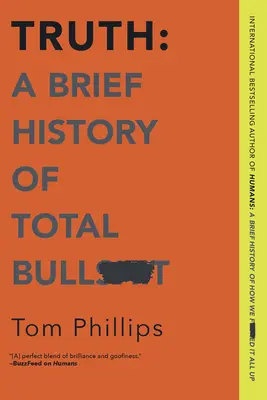 La verdad: Breve historia de una mierda total - Truth: A Brief History of Total Bullsh*t