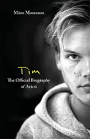 Tim - La biografía oficial de Avicii - Tim - The Official Biography of Avicii