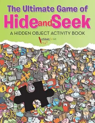 El juego definitivo del escondite. Un libro de actividades de objetos ocultos - The Ultimate Game of Hide and Seek. A Hidden Object Activity Book