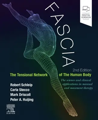 Fascia: La red tensional del cuerpo humano: ciencia y aplicaciones clínicas en terapia manual y del movimiento - Fascia: The Tensional Network of the Human Body: The Science and Clinical Applications in Manual and Movement Therapy