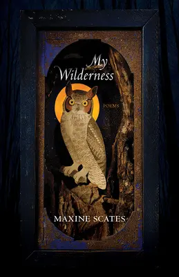 Mi tierra salvaje: Poemas - My Wilderness: Poems