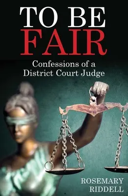 To Be Fair: Confesiones de un juez de distrito - To Be Fair: Confessions of a District Court Judge