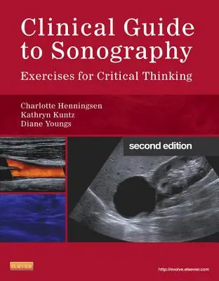 Guía Clínica de Sonografía: Ejercicios para el Pensamiento Crítico - Clinical Guide to Sonography: Exercises for Critical Thinking