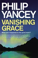 La gracia que desaparece - ¿Qué ha sido de la Buena Nueva? - Vanishing Grace - What Ever Happened to the Good News?