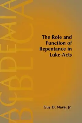 El papel y la función del arrepentimiento en los Hechos de Lucas - The Role and Function of Repentance in Luke-Acts