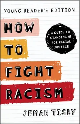 Cómo luchar contra el racismo: Una guía para defender la justicia racial - How to Fight Racism Young Reader's Edition: A Guide to Standing Up for Racial Justice