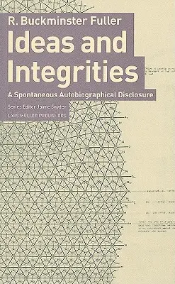 Buckminster Fuller: Ideas e Integrancias: Una revelación autobiográfica espontánea - Buckminster Fuller: Ideas and Integrities: A Spontaneous Autobiographical Disclosure