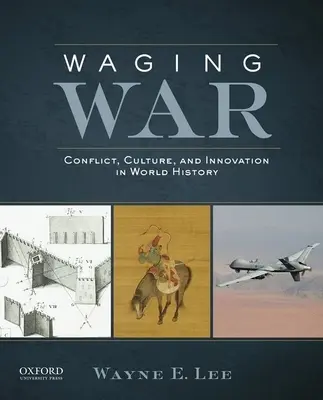Waging War: Conflicto, cultura e innovación en la historia del mundo - Waging War: Conflict, Culture, and Innovation in World History