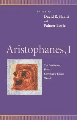 Aristófanes, 1: Acarnienses, Paz, Festejar a las damas, Riqueza - Aristophanes, 1: Acharnians, Peace, Celebrating Ladies, Wealth