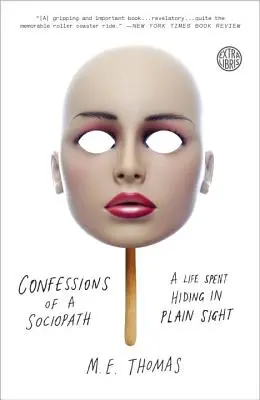 Confesiones de un sociópata: Una vida pasada oculta a plena vista - Confessions of a Sociopath: A Life Spent Hiding in Plain Sight
